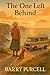 The One Left Behind by Barry Purcell