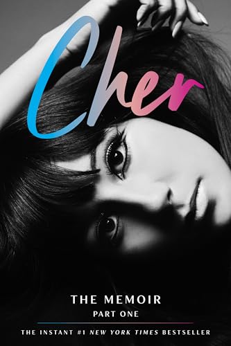 Cher: Part One: The Memoir – An Intimate and Extraordinary Story of a Trailblazing Icon Who Topped Billboard for Seven Decades