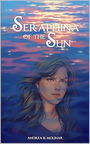 Seraphina of the Sun (The Seraphina Duology Book 1)