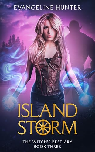 Island Storm: A Fast-paced Humorous Urban Fantasy Book (The Witch's Bestiary Book 3)