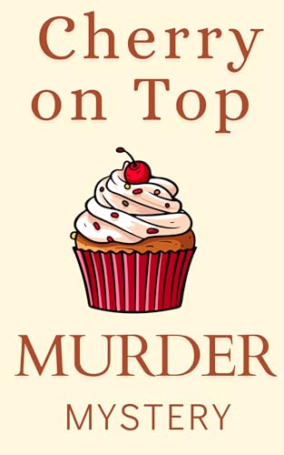 Murder with a Cherry on Top: Bakery Murder Mystery Fairy Tale Cupcakes (Kindle Edition)