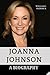 Joanna Johnson: A BIOGRAPHY