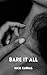 Bare It All
