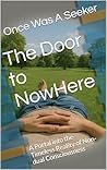 The Door to NowHe...