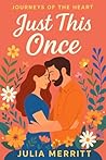Just This Once: Journeys of the Heart