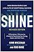 Shine, Revised Edition: How Driven People Can Live a Life of Exceptional Success and Profound Purpose