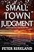 Small Town Judgment: A Lega...