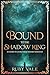 Bound to the Shadow King (T...