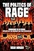 The Politics of Rage by Sean Hogan