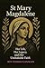 St Mary Magdalene: Her Life...