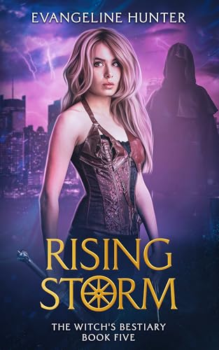 Rising Storm: A Fast-paced Humorous Urban Fantasy Book (The Witch's Bestiary Book 5)