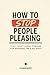How To Stop People Pleasing...