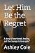 Let Him Be the Regret: A st...