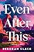 Even After This (Shelter and Sky) by Deborah Clack