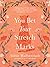 You Bet Your Stretch Marks: Finding Beauty and Worth in the Ways Motherhood Marks Our Bodies and Souls