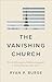 The Vanishing Church: How t...