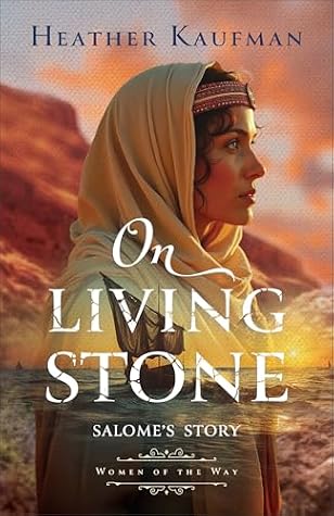 On Living Stone: Salome's Story (Women of the Way, #3)