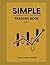 SIMPLE TRADING BOOK : SMART MONEY CONCEPT "Master Forex, Crypto, Binary Trading."
