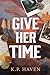 Give Her Time by K.P. Haven