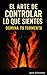 El Arte de Controlar lo Que...