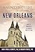 The Haunted Guide to New Orleans: Ghosts, Vampires & Voodoo Protection (History & Guide)