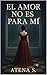 EL AMOR NO ES PARA MI by ATENA S.