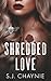 Shredded Love (Legacy Serie...
