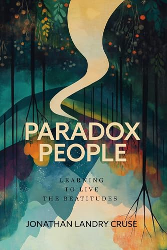 Paradox People: Learning to Live the Beatitudes (Paperback)