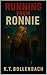 RUNNING FROM RONNIE by K.T. Bollenbach