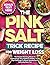 The Pink Salt Trick Recipe ...