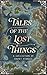 Tales Of The Lost Things (T...