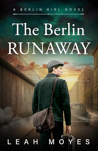 The Berlin Runaway: A Historical Fiction Novel (The Berlin Girl Saga Book 6)
