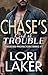 Chase's Kind of Trouble by Lori Laker