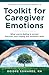 Toolkit for Caregiver Emotions by Deidre Edwards