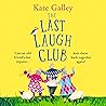 The Last Laugh Club by Kate Galley