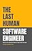 The Last Human Software Engineer by Saeid Manhooei