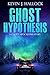The Ghost Hypothesis: A Ghost Apocalypse Story