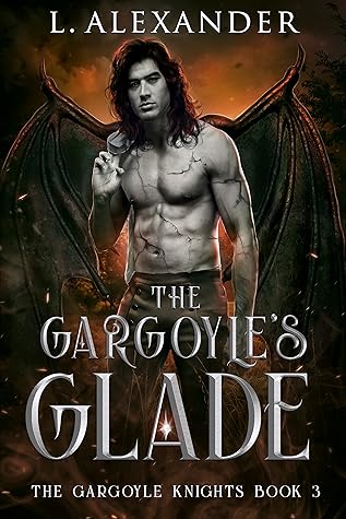 The Gargoyle's Glade (The Gargoyle Knights Book 3)