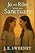 Jo and Riley Book One Sanctuary by J.E. Sweeney