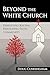 BEYOND THE WHITE CHURCH by Doug Cunningham