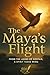 The Maya's Flight: From the...