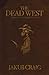 The Dead West by Jakub Craig