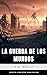 La guerra de los mundos: El Clásico Visionario que Inventó la Invasión Alienígena (Spanish Edition)