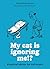 My cat is ignoring me!?: Pr...