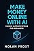 Make Money Online with AI: ...