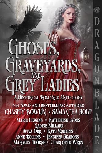 Ghosts, Graveyards, and Grey Ladies: A Historical Romance Anthology (Kindle Edition)
