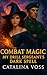 Combat Magic: A Paranormal Military Romance | Instructor/Student | Forbidden Love | Slow Burn | Supernatural Special Forces