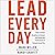 Lead Every Day: Three Essen...