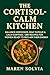 The Cortisol-Calm Kitchen by Maren Solvia