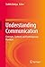 Understanding Communication: Concepts, Contexts and Contemporary Practices
